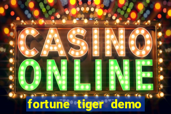 fortune tiger demo aposta de 500